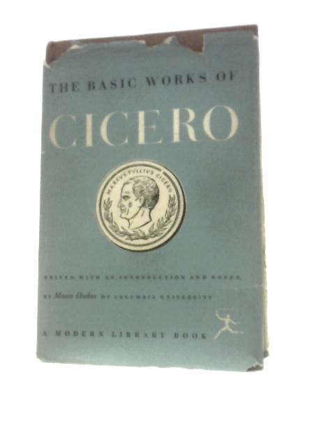 The Basic Works of Cicero By Moses Hadas (Ed.)