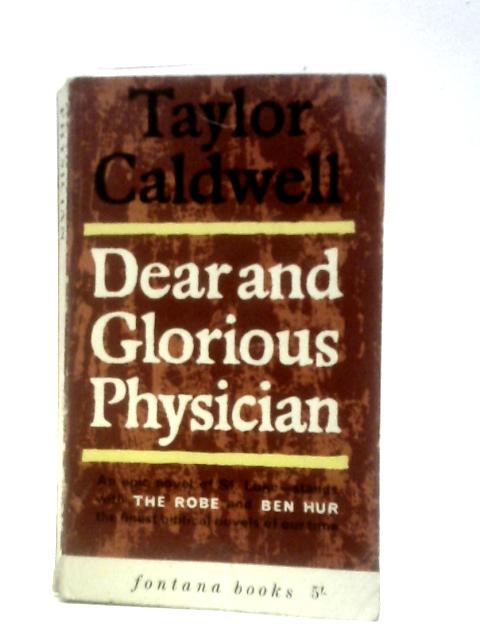 Dear and Glorious Physician By Taylor Caldwell