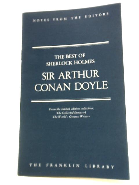 Notes From The Editors: The Best of Sherlock Holmes By Sir Arthur Conan Doyle