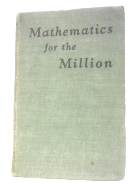 Mathematics For The Million: A Popular Self Educator von Lancelot Hogben J.F.Horrabin (Illus)