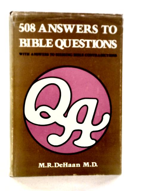 508 Answers to Bible Questions By M.R.DeHaan