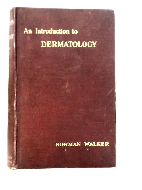 An Introduction to Dermatology By Norman Walker