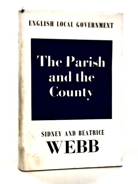 English Local Government Vol.I - The Parish and the County von Sidney & Beatrice Webb