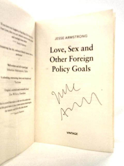 Love, Sex and Other Foreign Policy Goals By Jesse Armstrong