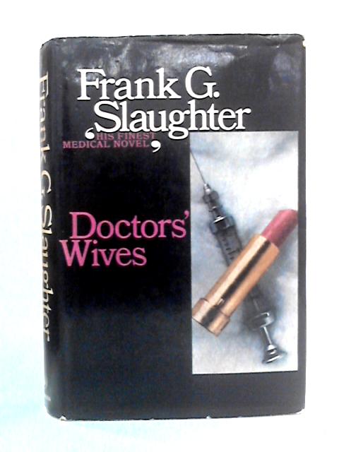 Doctor's Wives By Frank G. Slaughter