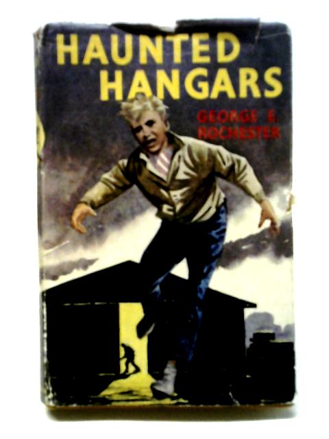 Haunted Hangars By George E. Rochester