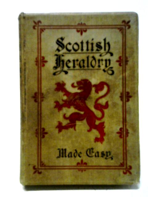 Scottish heraldry made easy von G. Harvey Johnston