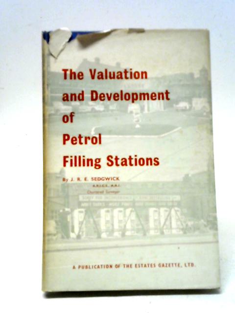 The Valuation And Development Of Petrol Filling Stations By J. R. E. Sedgwick