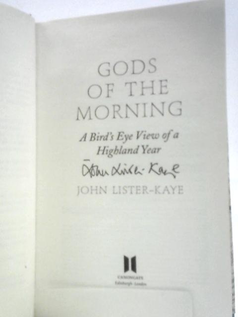 Gods of the Morning: A Bird’s Eye View of a Highland Year By Sir John Lister-Kaye