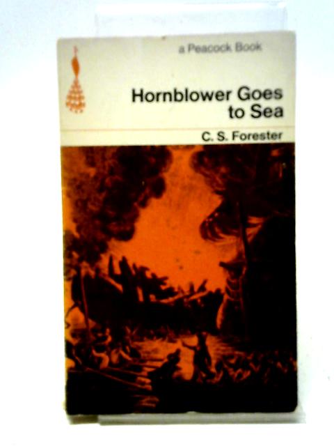 Hornblower Goes to Sea By C. S. Forester