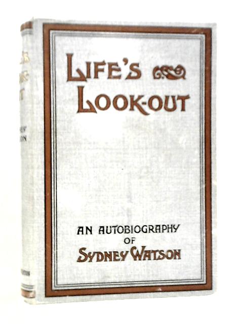 Life's Look-Out: An Autiobiography of Sydney Watson By Sydney Watson