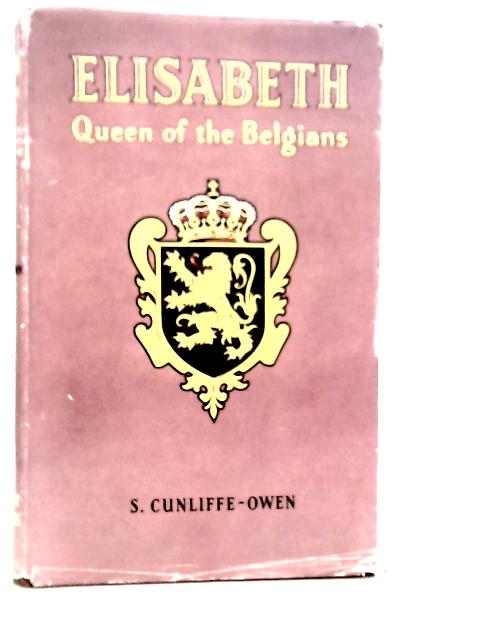 Elisabeth Queen of the Belgians By Sidney Cunliffe-Owen