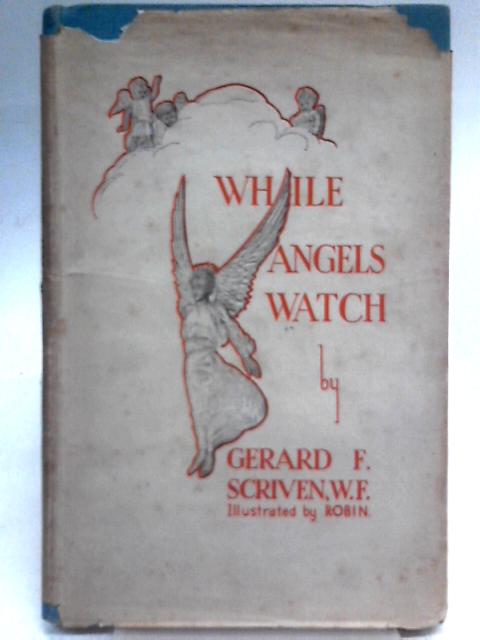 While Angels Watch: The Life of Jesus Our King von Gerard F Scriven