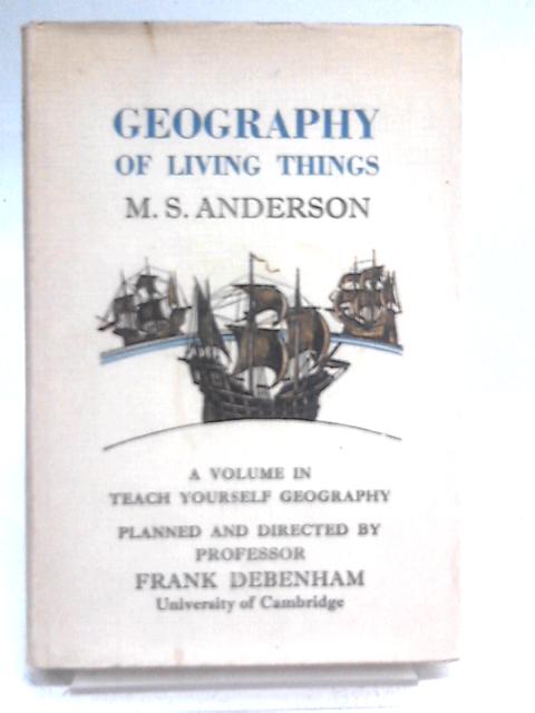 Geography of Living Things By M. S. Anderson