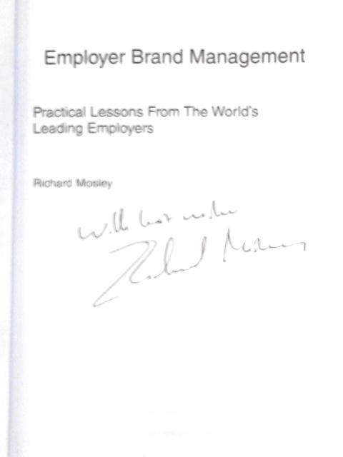 Employer Brand Management: Practical Lessons from the World's Leading Employers von Richard Mosley