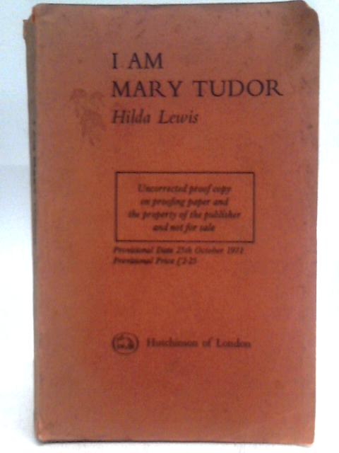 I Am Mary Tudor By Hilda Lewis