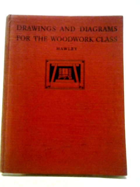 Drawings and Diagrams for the Woodwork Class. By F.L Hawley