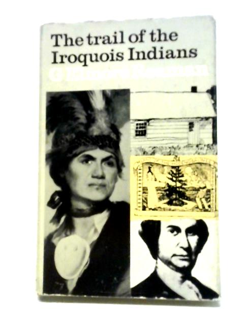 The Trail of the Iroquois Indians von G. Elmore Reaman