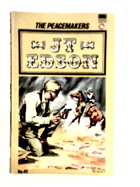 The Peacemakers By J.T.Edson