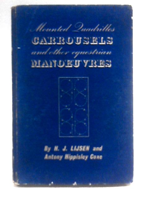 Mounted Quadrilles Carrousels and other Equestrian Manoeuvres von H. J. Lijsen & Antony Hippisley Coxe