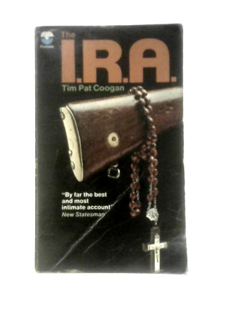 The I.R.A. By Tim Pat Coogan