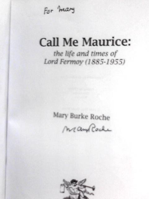 Call Me Maurice: The Life and Times of Lord Fermoy, 1885-1955 von Mary Burke Roche