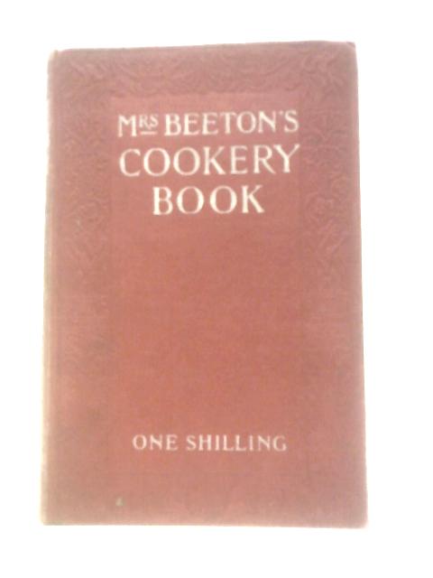 Mrs Beeton's Cookery Book: A Household Guide All About Cookery, Household Work, Marketing, Prices, Provisions, Trussing, Serving, Carving, Menus, Etc. von Isabella Mary Beeton