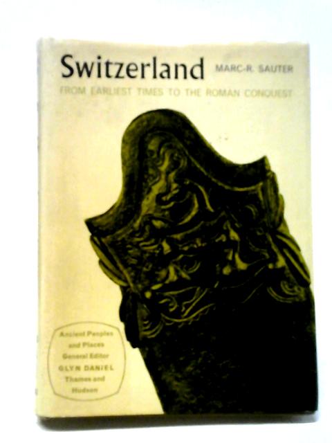 Switzerland (Ancient Peoples and Places) By Marc Sauter