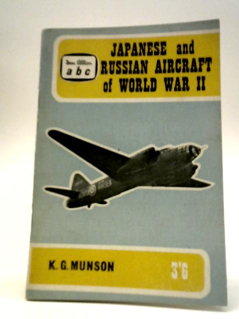 Japanese and Russian Aircraft of World War Two By Kenneth G Munson