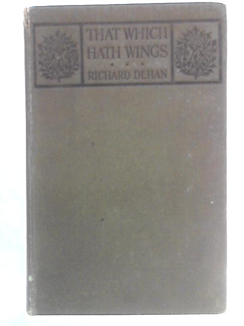 That Which Hath Wings By Richard Dehan