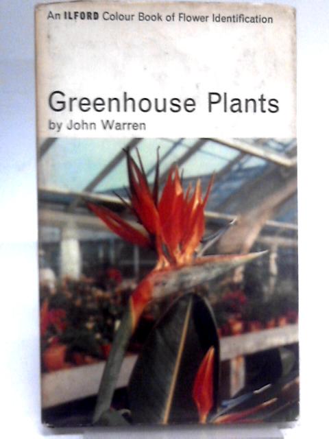 Greenhouse Plants (Ilford Ltd. Colour Books of Flower Identification) von John Warren