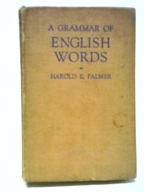 A Grammar of English Words By Harold E. Palmer