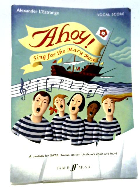 Ahoy! Sing for the Mary Rose (Vocal Score) (Alexander L'Estrange Community Works) von Alexander L'Estrange