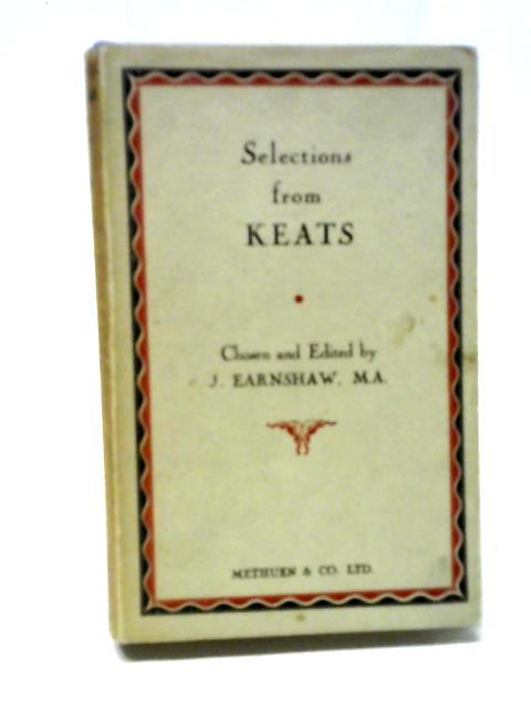 Selections From Keats, Poetry And Prose. By John Keats John Earnshaw