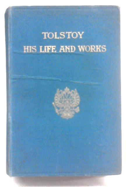 Tolstoy: His Life and Works By John Coleman Kenworthy