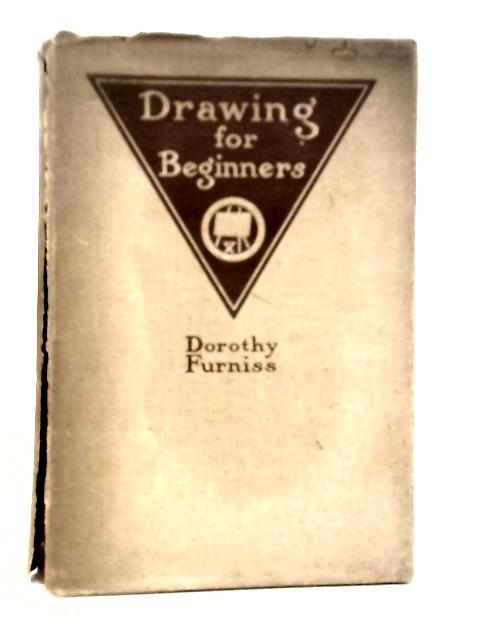 Drawing for Beginners By Dorothy Furniss