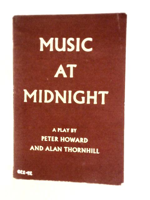 Music at Midnight, A Play By Peter Howard & Alan Thornhill