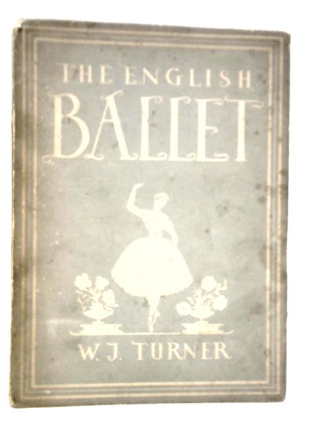 The English Ballet By W.J.Turner