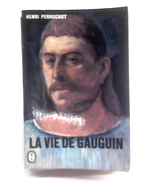 La Vie De Gauguin von Henri Perruchot