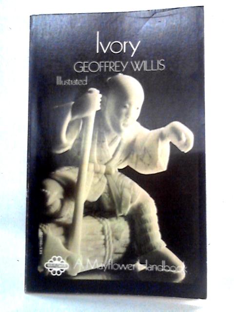 Ivory: A Mayflower Handbook By Geoffrey Willis