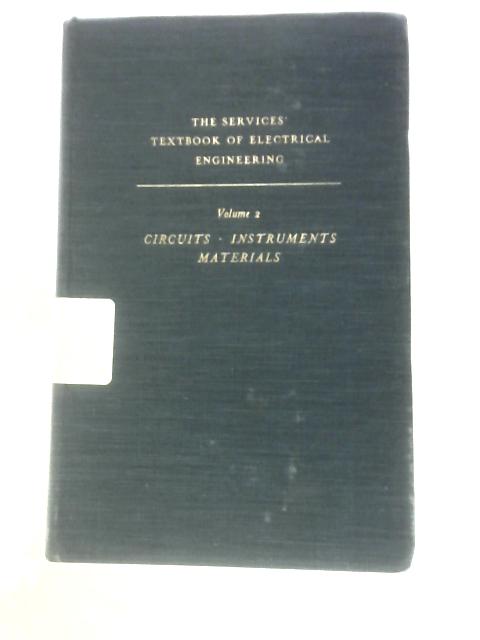 The Services' Textbook of Electrical Engineering, vol. 2: Circuits, Instruments, Materials von A T Dover Et Al.