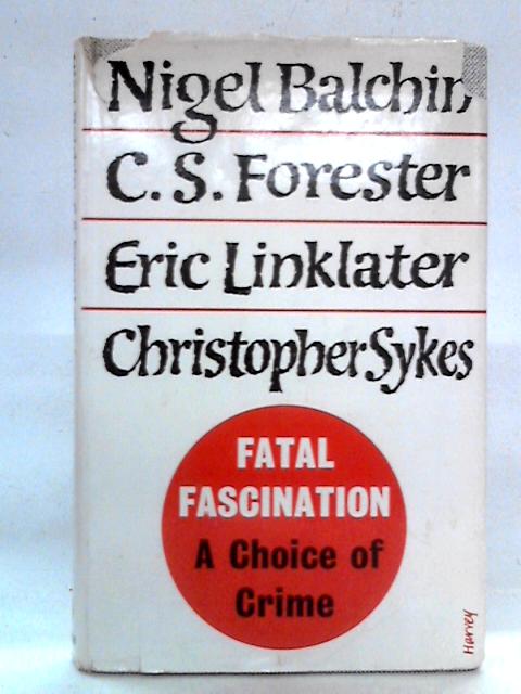 Fatal Fascination: A Choice Of Crime By Nigel Balchin et al