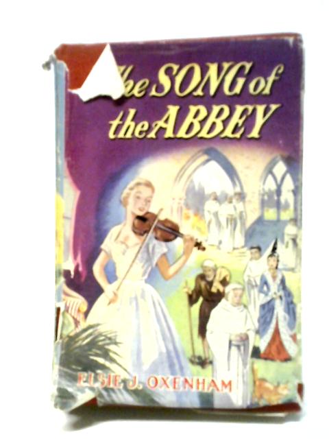 The Song of the Abbey. von Elsie J. Oxenham