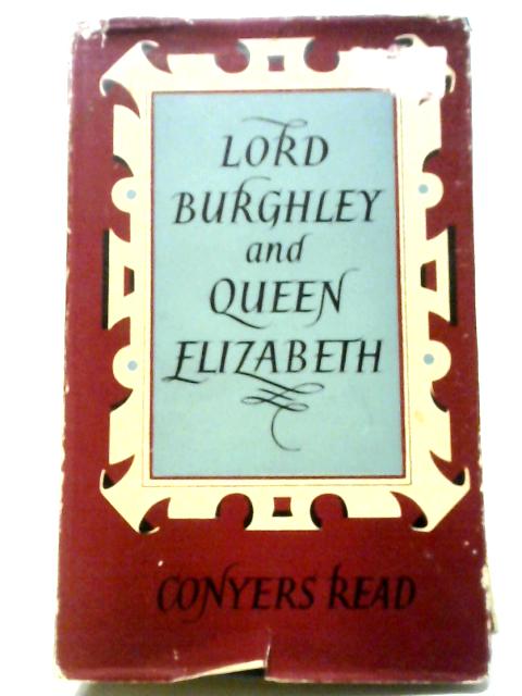 Lord Burghley And Queen Elizabeth von Conyers Read