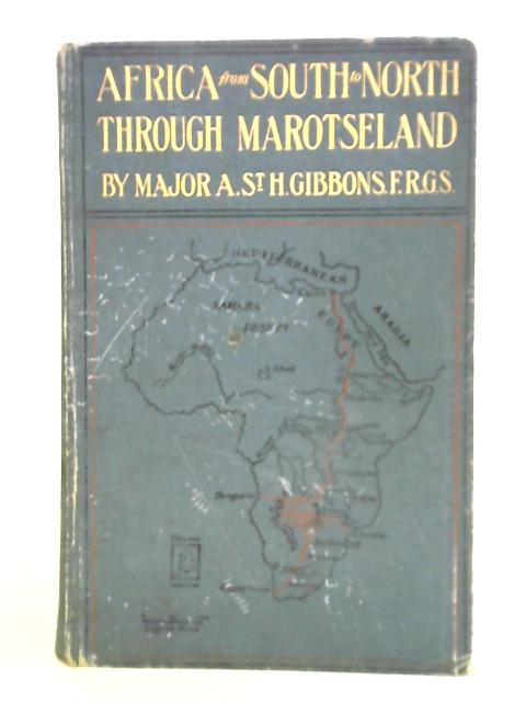 Africa from South to North Through Marotseland Volume 1 von Major A. St. H. Gibbons