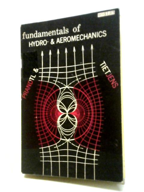 Fundamentals Of Hydro- And Aeromechanics; (Engineering Societies Monographs) By Oskar Karl Gustav Tietjens