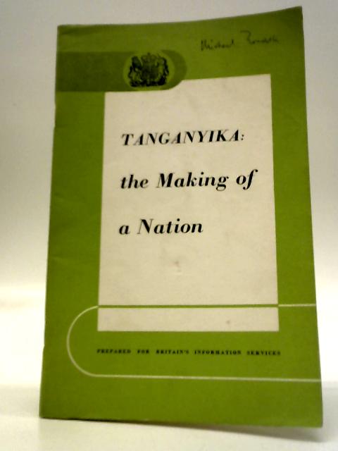 Tanganyika: The Making of a Nation von Unstated