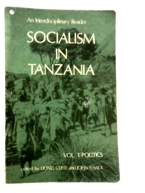 Socialism in Tanzania: Volume I By Lionel Cliffe