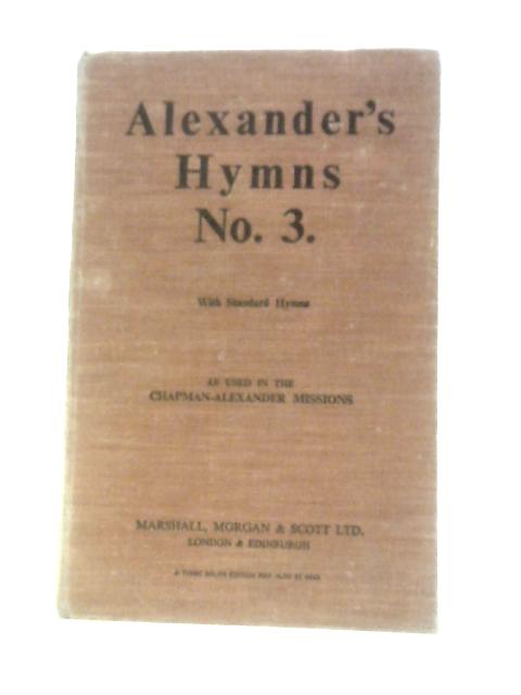 Alexander's Hymns No 3 By Charles M.Alexander (Ed.)