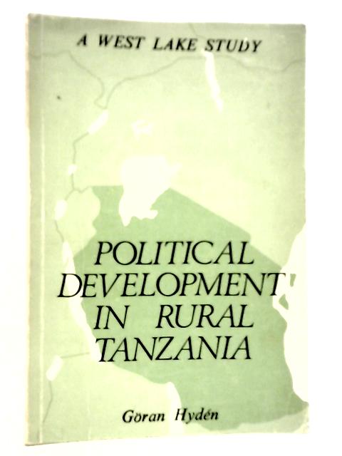 Political Development in Rural Tanzania von Goran Hyden